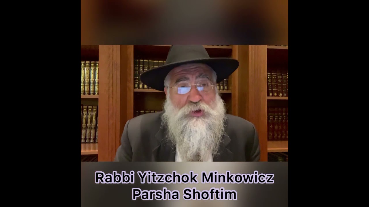 Rabbi Minkowicz Weekly Torah Lesson Parsha Shoftim 5781