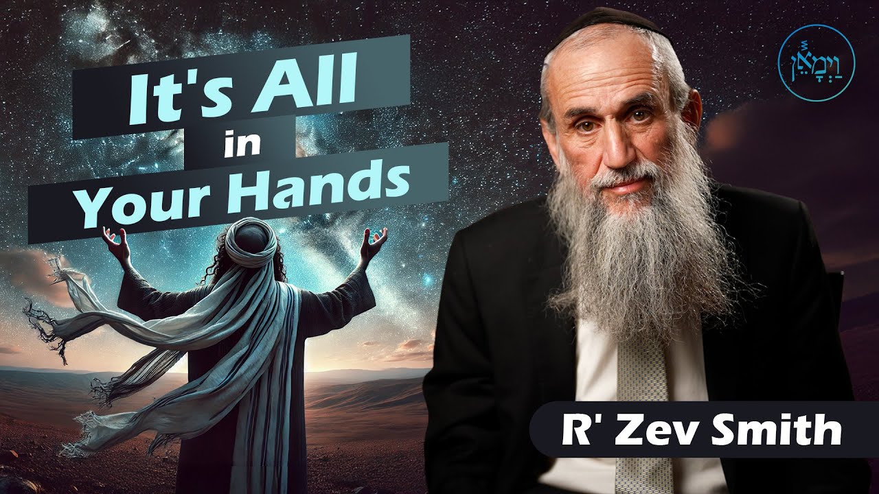 It's All in Your Hands | Rabbi Zev Smith