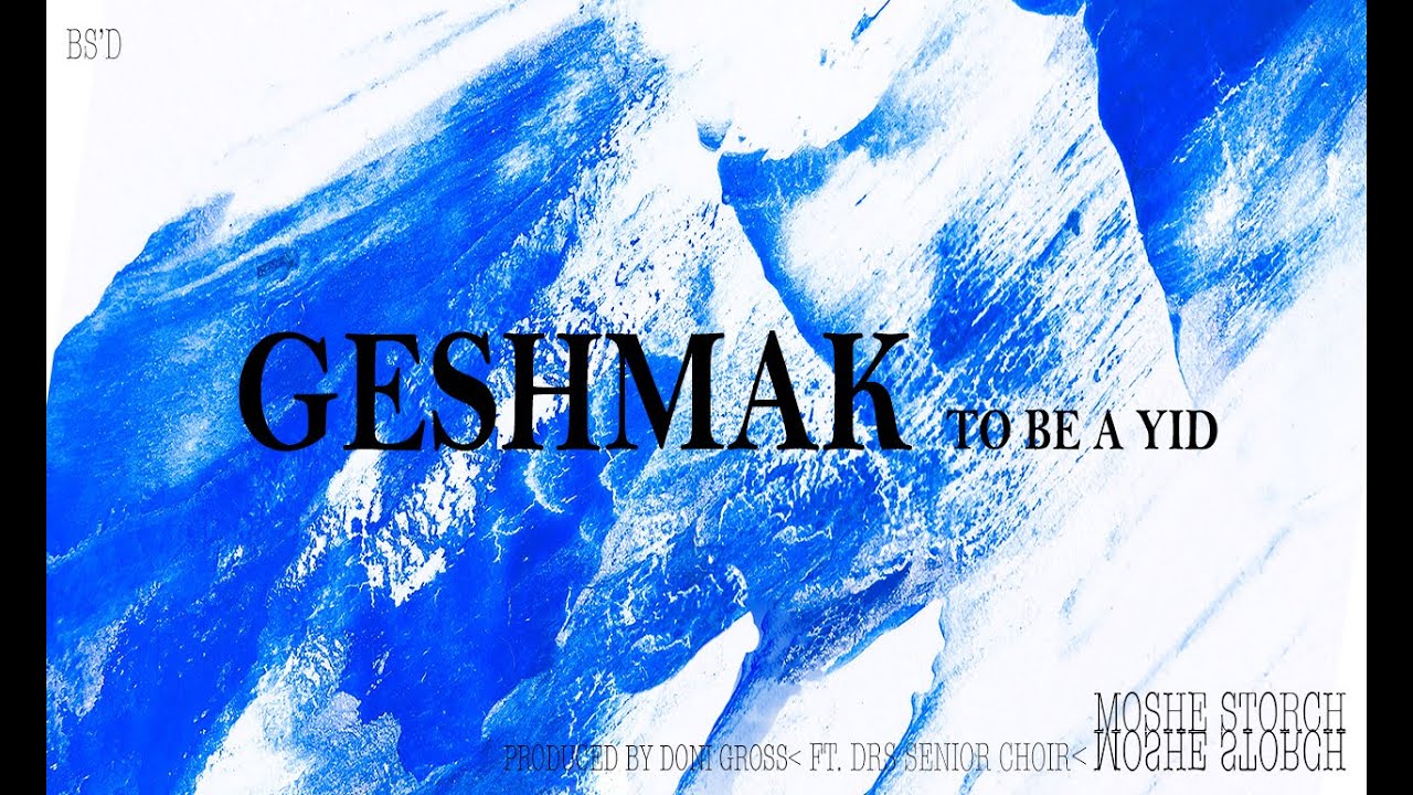 Moshe Storch ft. DRS Senior Choir ~ G2BAY Geshmak To Be A Yid