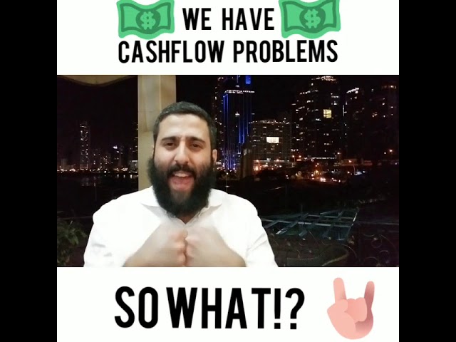 I am having cash flow problems, so what?