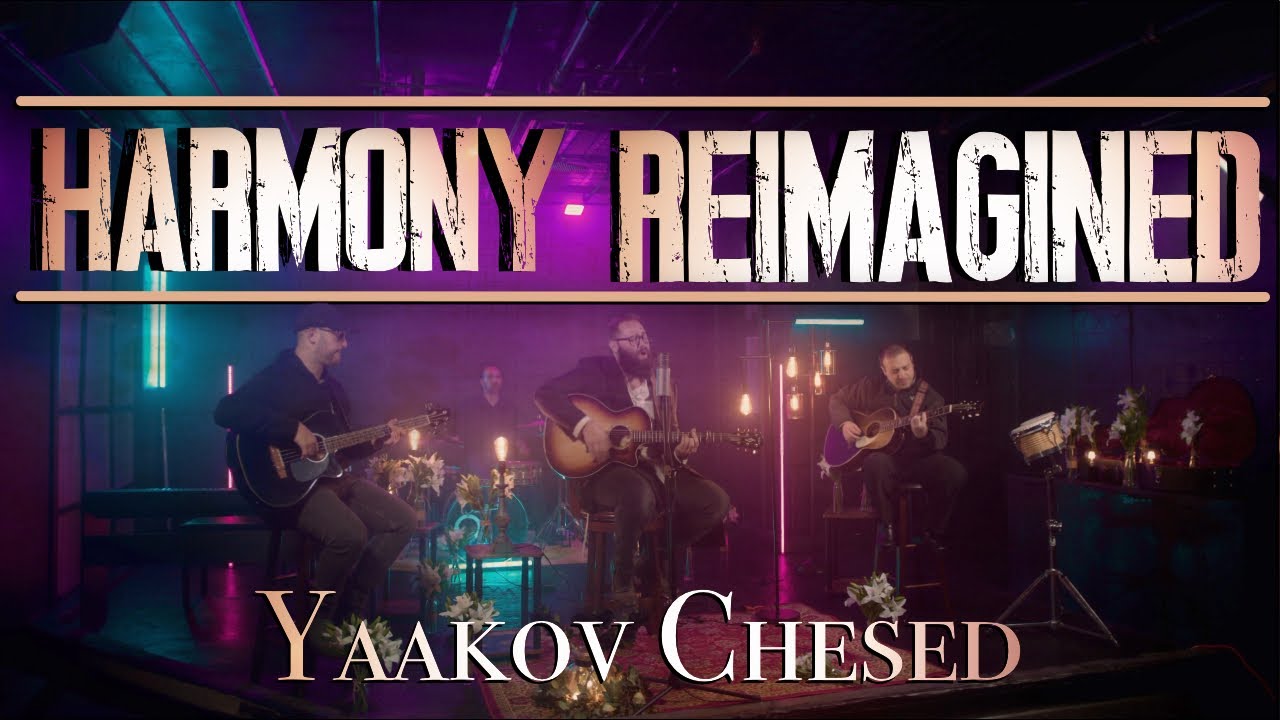 Yaakov Chesed - Harmony (Reimagined) Official Music Video