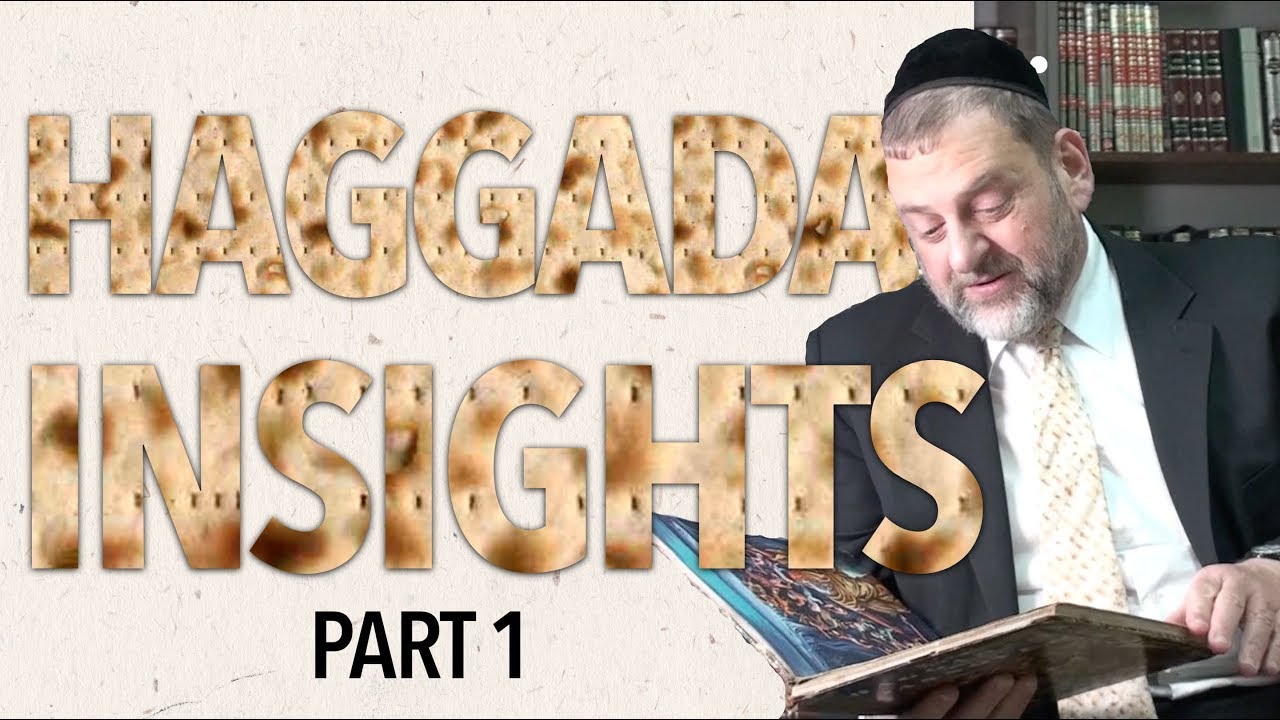 Pesach Program 4: Haggada Insights 1