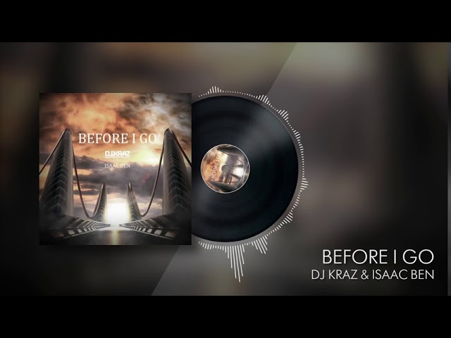 DJ Kraz & Isaac Ben - Before I Go (Official Video)