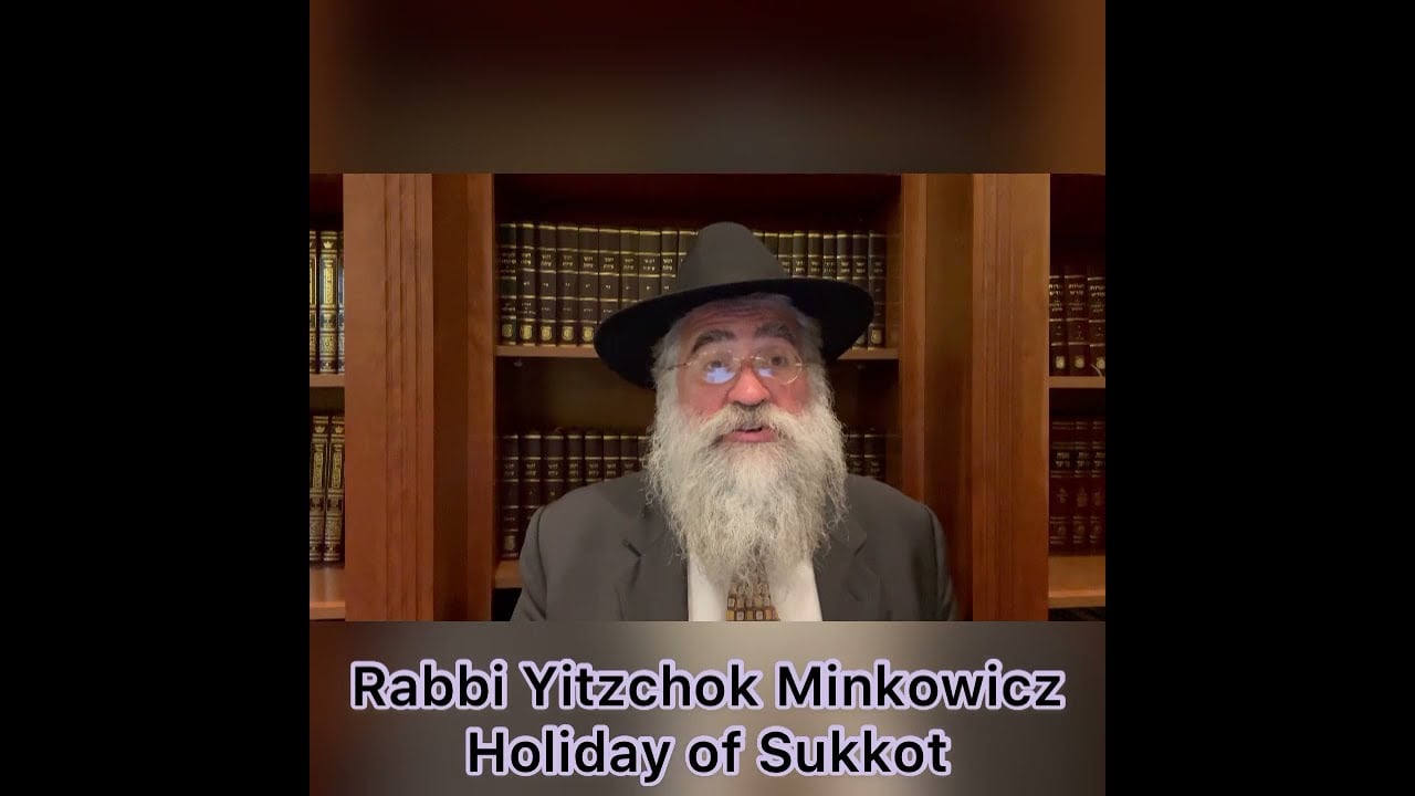 Rabbi Minkowicz Weekly Torah Lesson Holiday of Sukkot 5782