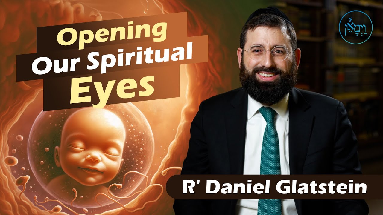 Opening Our Spiritual Eyes | Rabbi Daniel Glatstein