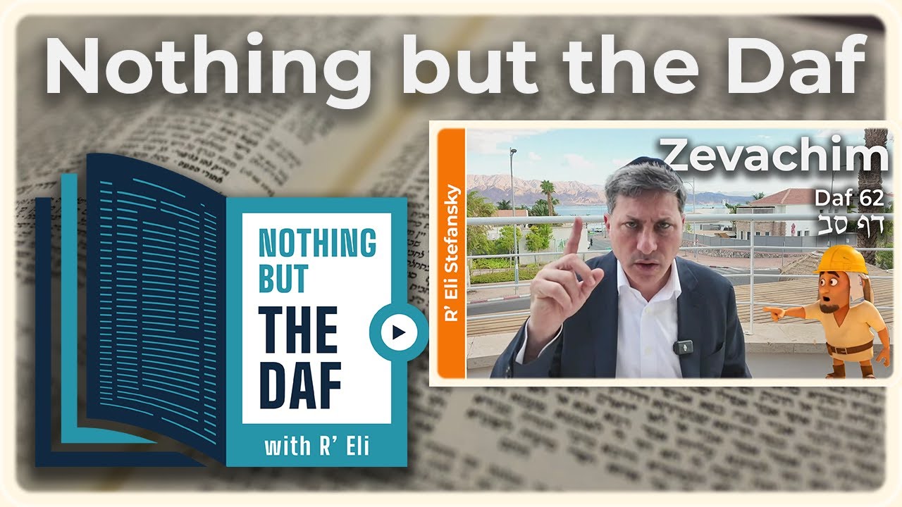 CHAZARAH - Zevachim Daf 62 | "Nothing but the Daf" with R' Eli Stefansky