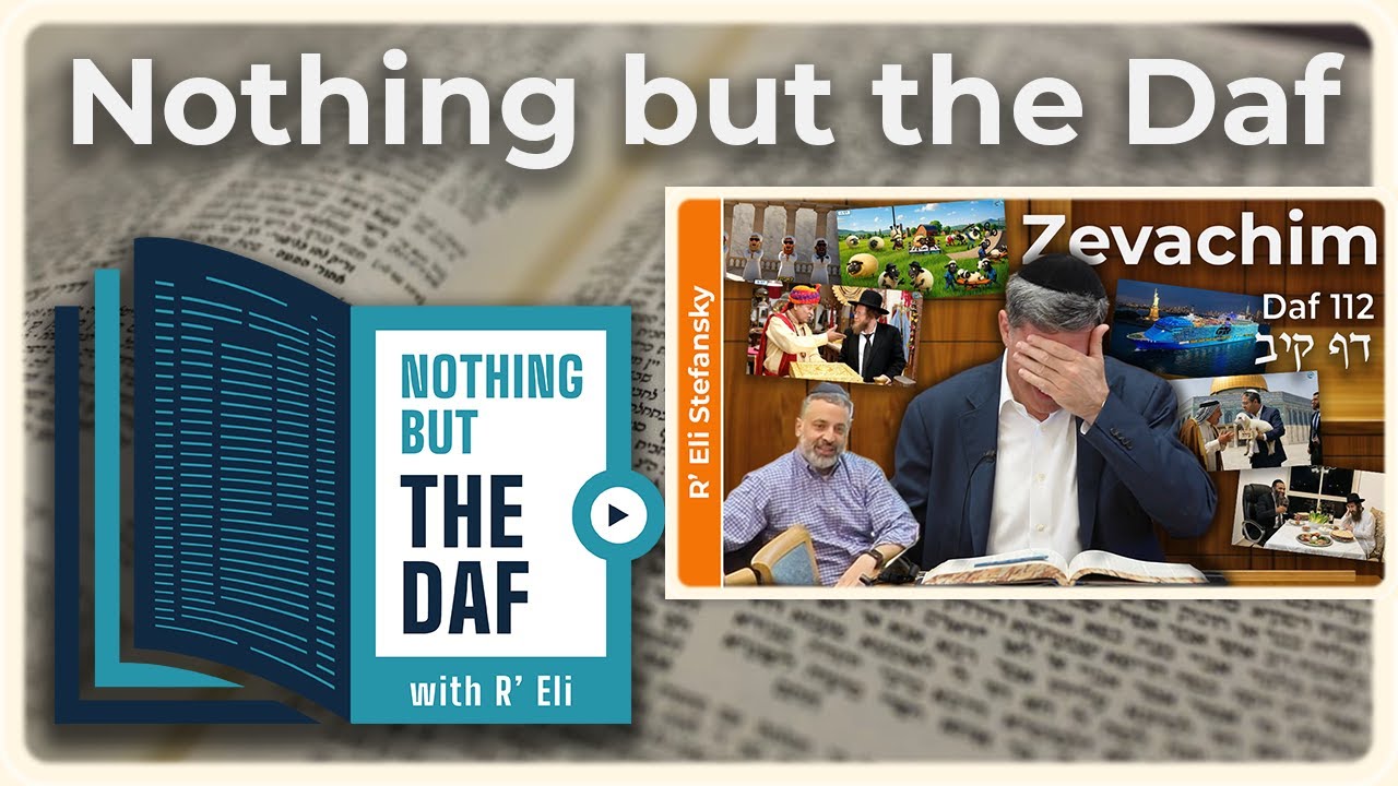 CHAZARAH - Zevachim Daf 112 | "Nothing but the Daf" with R' Eli Stefansky