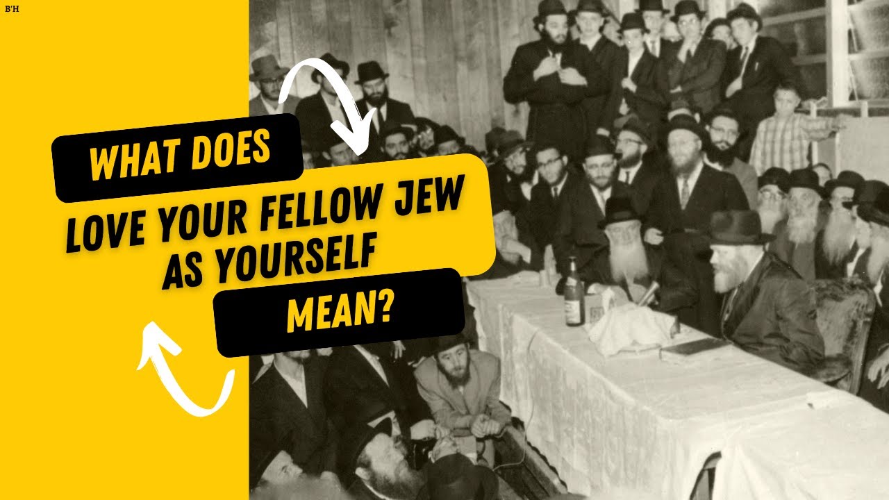 What Does Love Your Fellow jew as Yourself Mean?