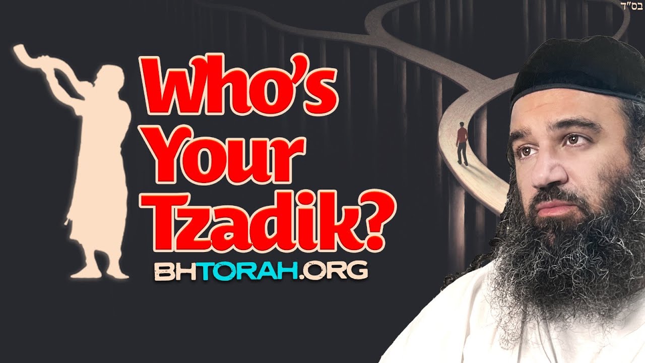 Who is Your Tzadik? | Torat HaChassidut (19)