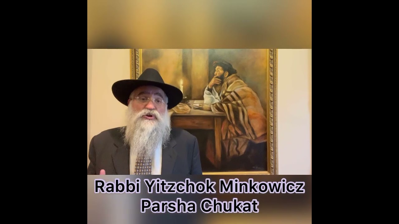 Rabbi Minkowicz Weekly Torah Lesson Parsha Chukat