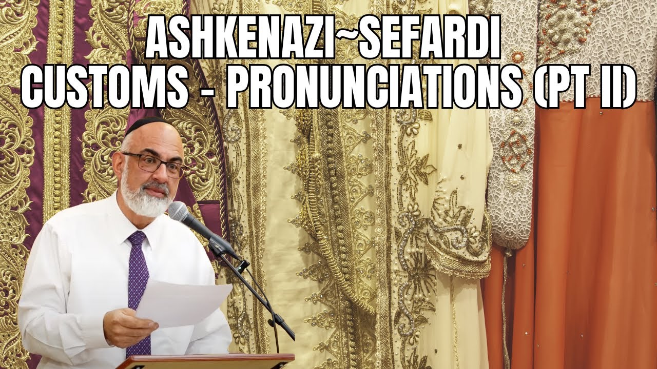 Ashkenazi~Sefardi Customs - Pronunciations (Pt II)  | Rabbi Anthony Manning