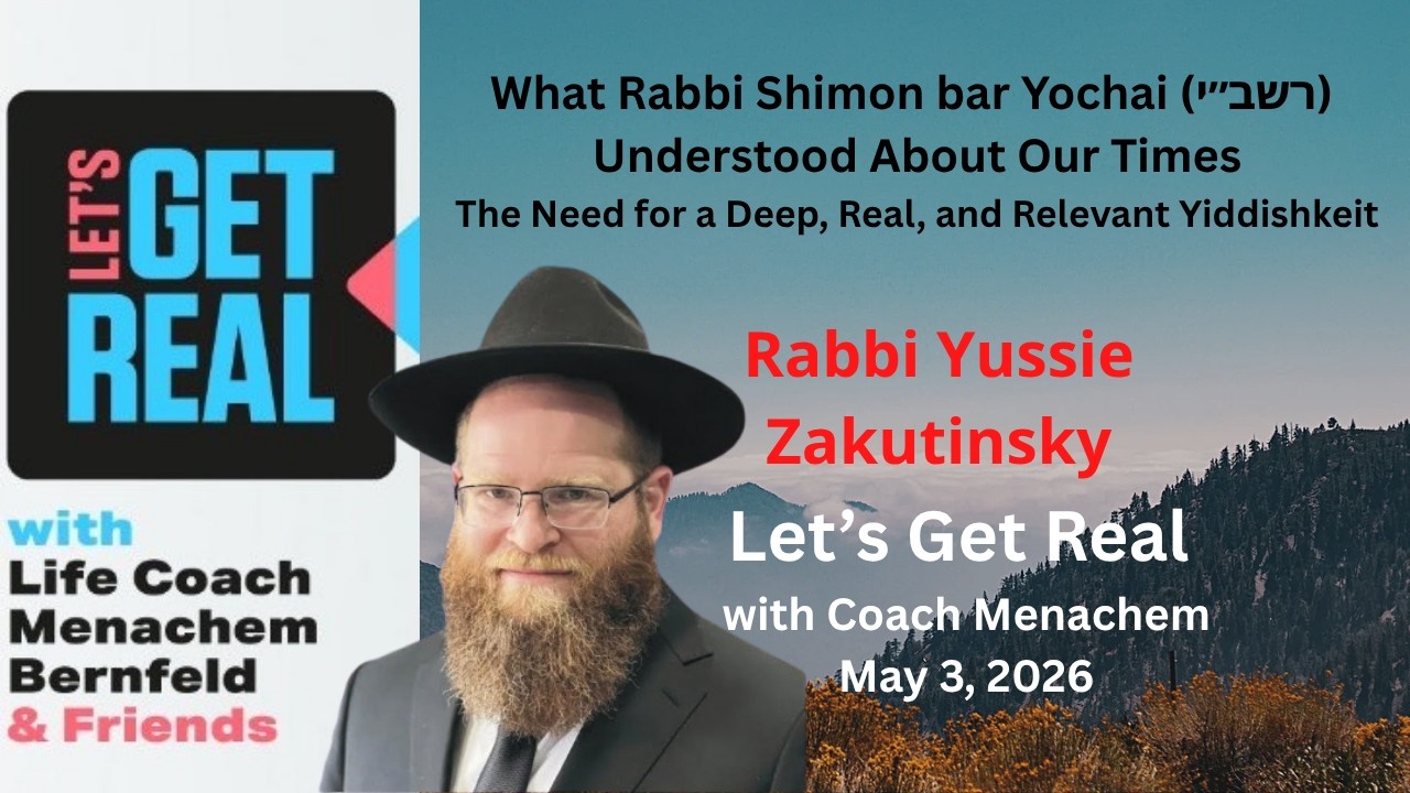 The Relevance of Rabbi Shimon bar Yochai (רשב״י) Now More Than Ever, Rabbi Yussie Zakutinsky #270