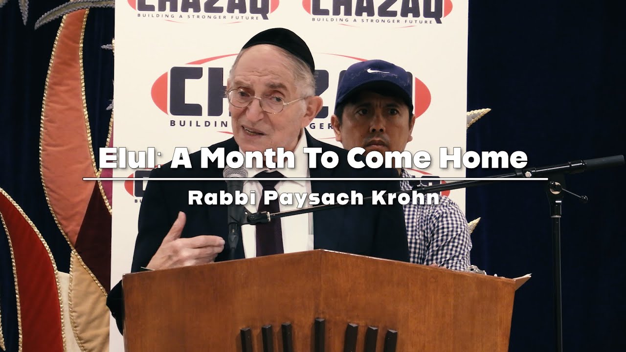 Rabbi Paysach Krohn | Elul: A Month To Come Home | CHAZAQ