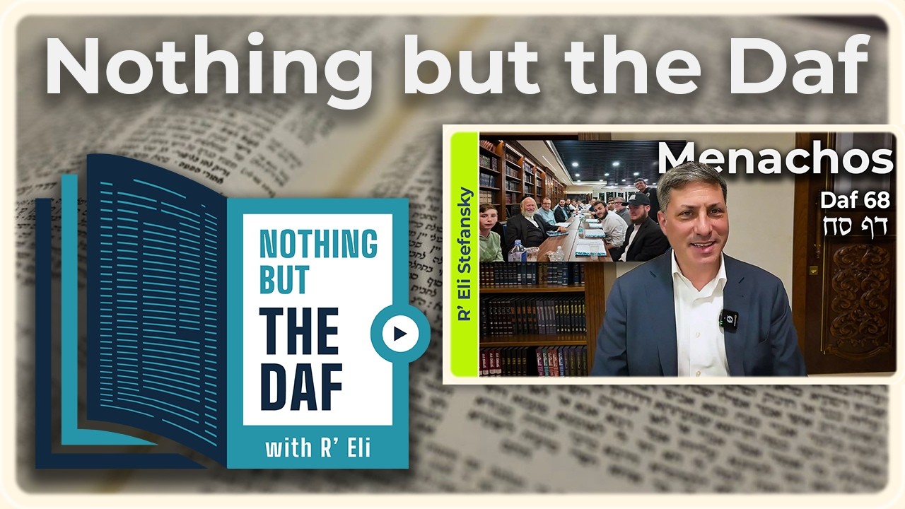 CHAZARAH - Menachos Daf 68 | "Nothing but the Daf" with R' Eli Stefansky