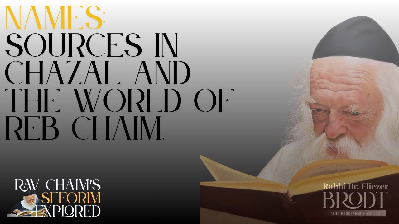 Names: Sources in Chazal and the World of R’ Chaim
