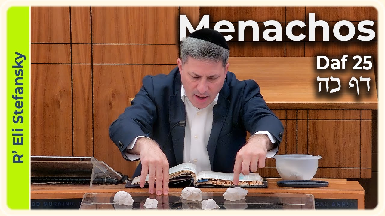 Daf Yomi Menachos Daf 25 by R' Eli Stefansky
