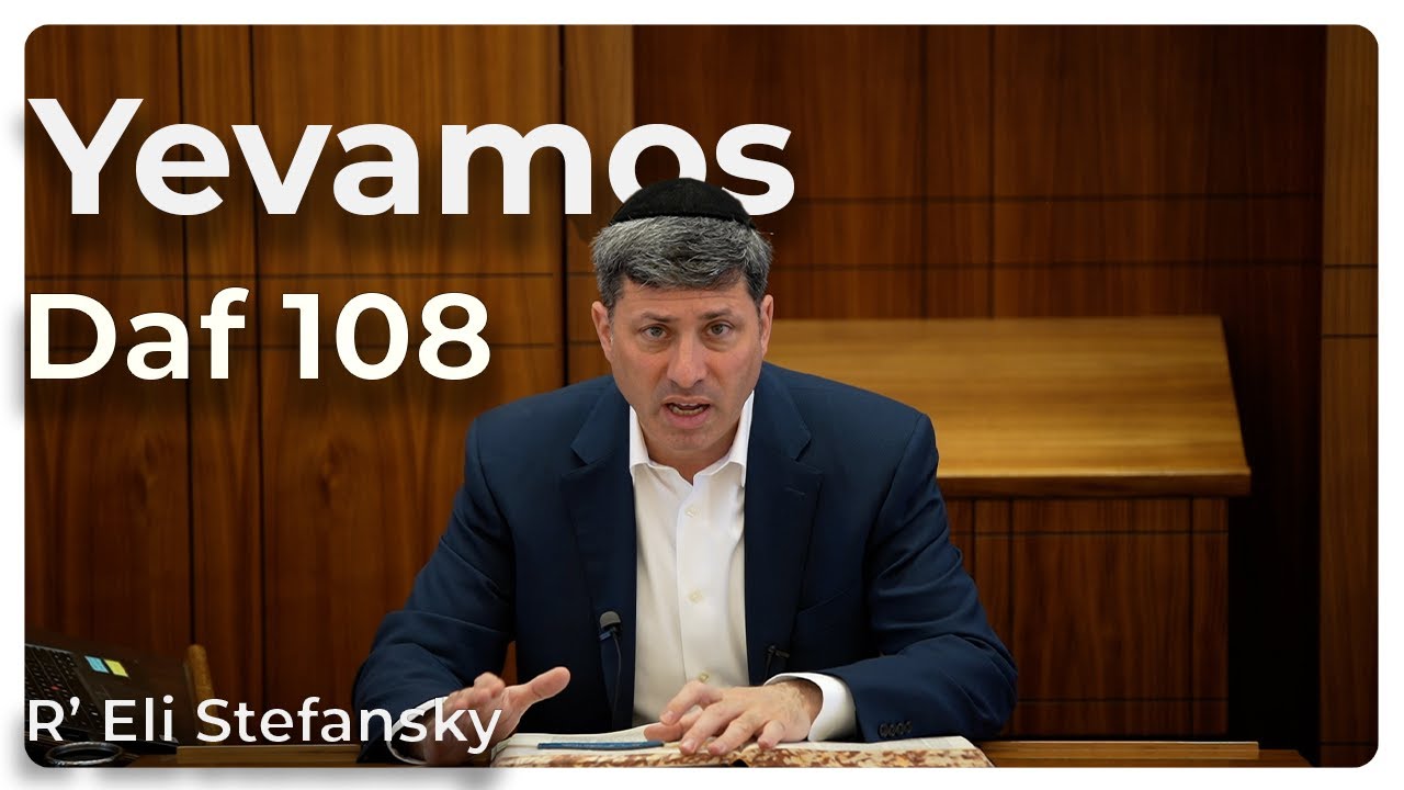 Daf Yomi Yevamos Daf 108 by R’ Eli Stefansky
