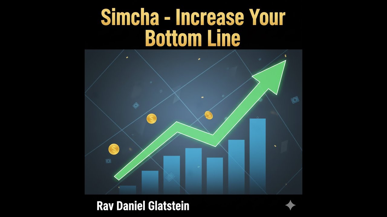 Ki Savo: Simcha - Increase Your Bottom Line