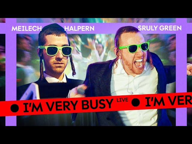 Im Very Busy Live - Meilech Halpern x Sruli Green & The Menagen Choir