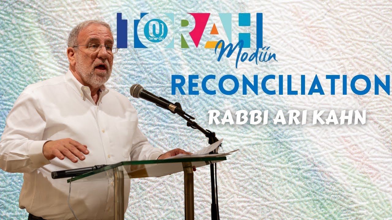 Reconciliation - Rabbi Ari Kahn