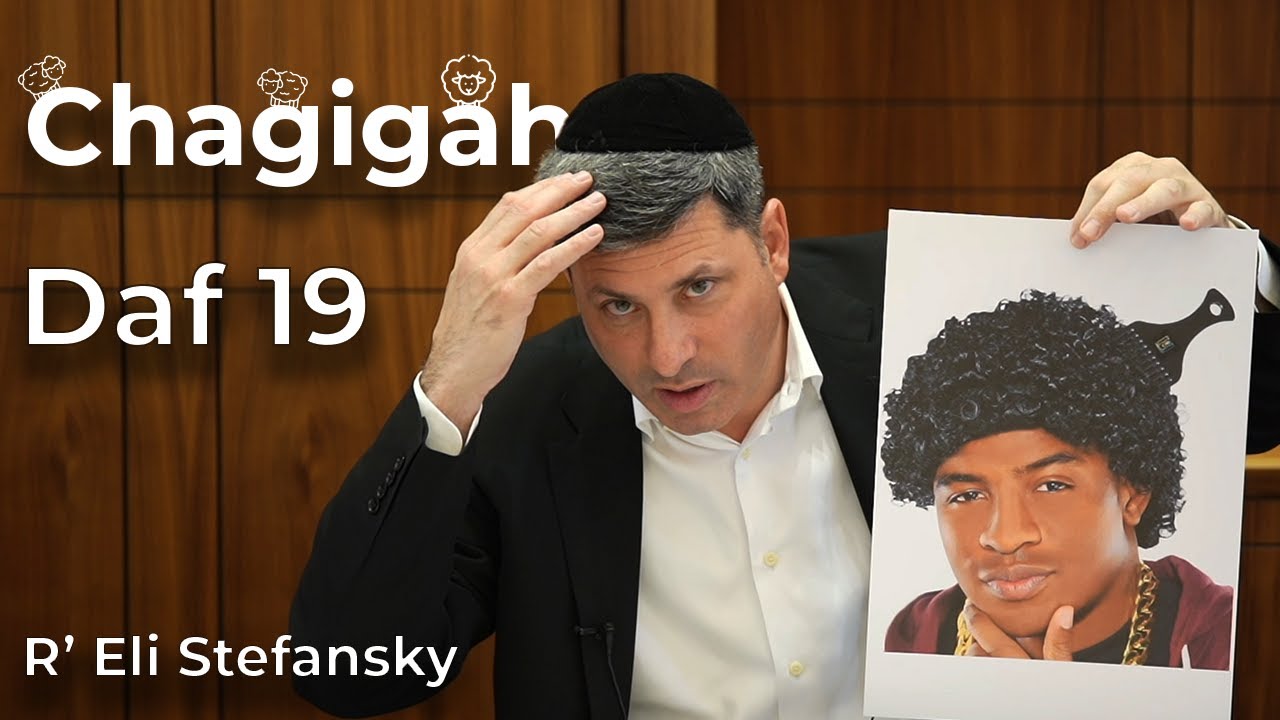 Daf Yomi Chagigah Daf 19 by R’ Eli Stefansky