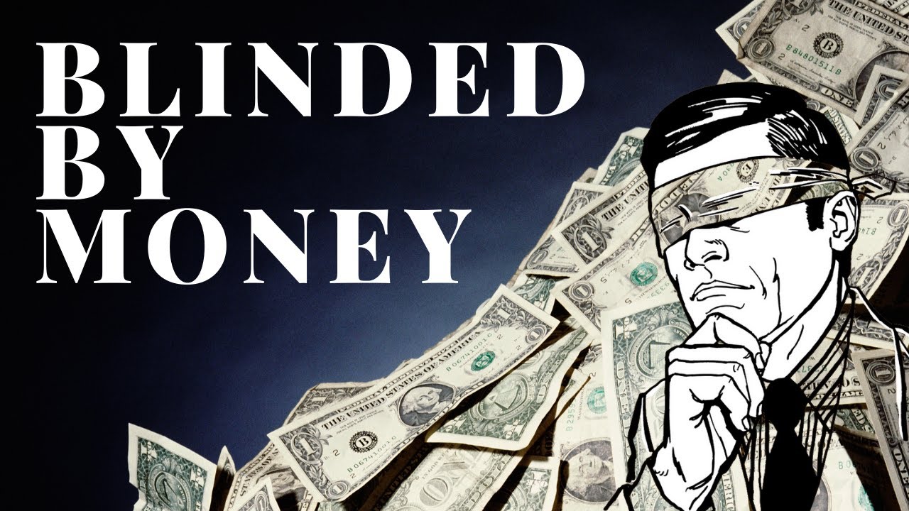 Blinded By Money