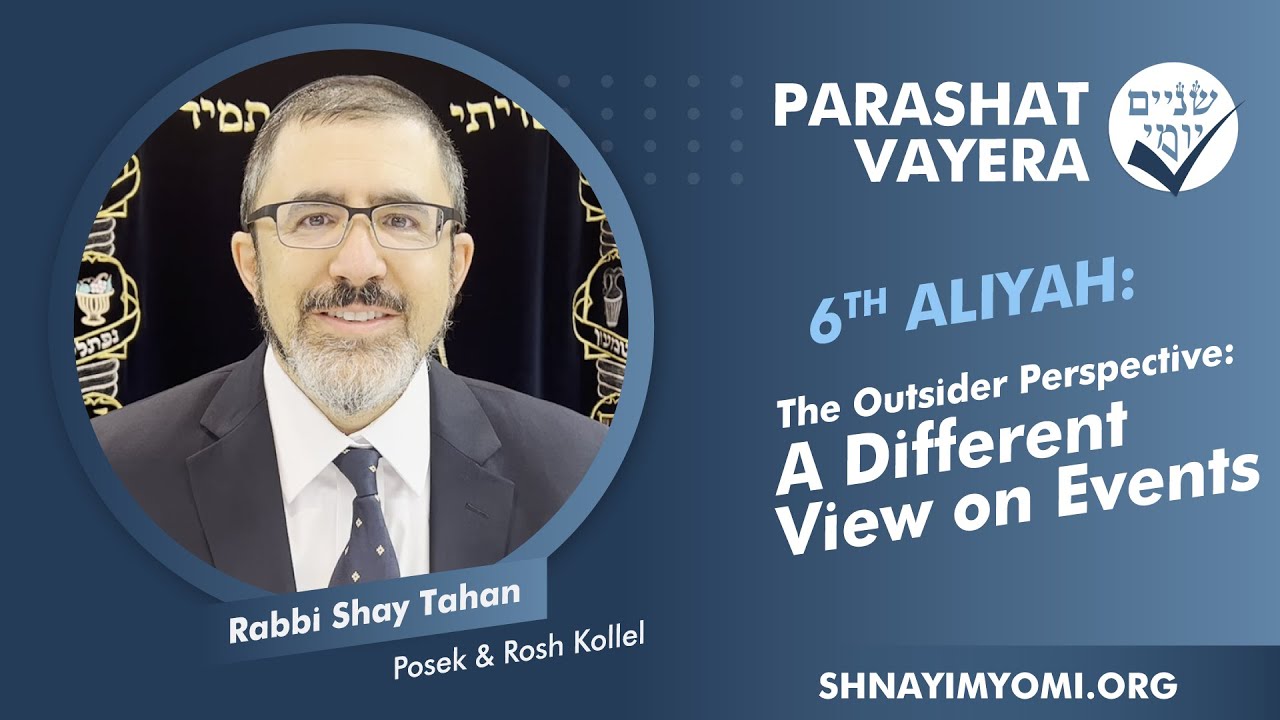 Shnayim Yomi - Vayera - Shishi - #6 - Rabbi Shay Tahan - A Different View on Events