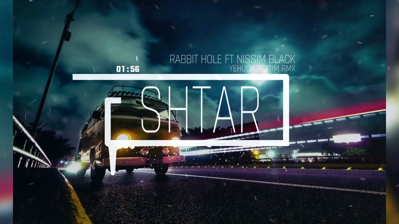 SHTAR להקת שטר - Rabbit Hole (Yehuda Zeytim RMX) ft Nissim Black