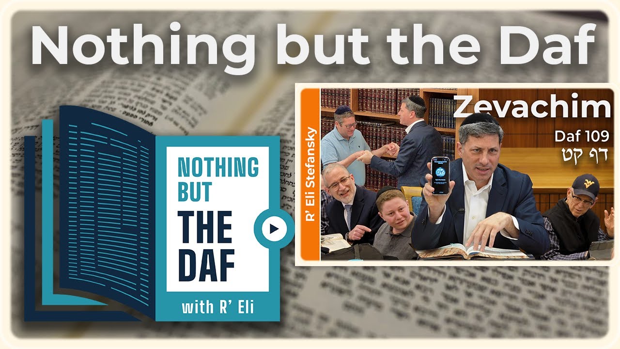 CHAZARAH - Zevachim Daf 109 | "Nothing but the Daf" with R' Eli Stefansky