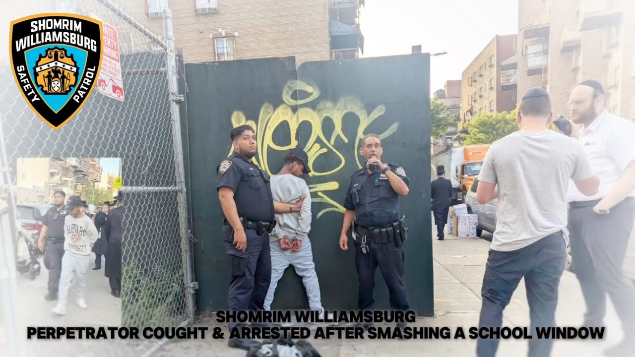 SHOMRIM WILLIAMSBURG - PERPETRATOR CAUGHT & ARRESTED AFTER SMASHING SCHOOL WINDOW
