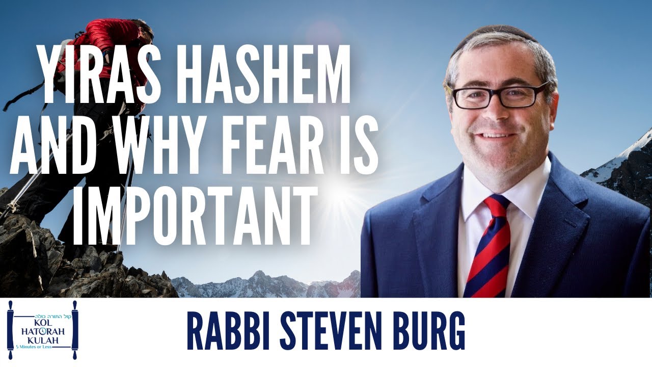 Yiras Hashem and Why Fear is Important - Rabbi Steven Burg