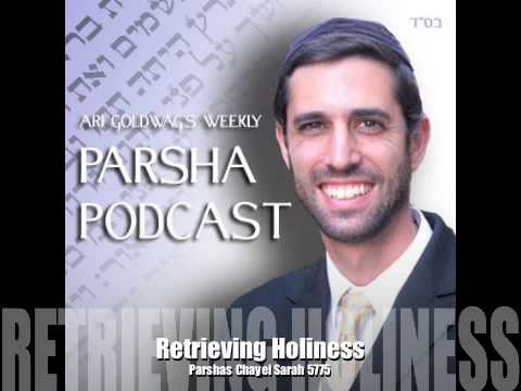 Chayei Sarah - Retrieving Holiness