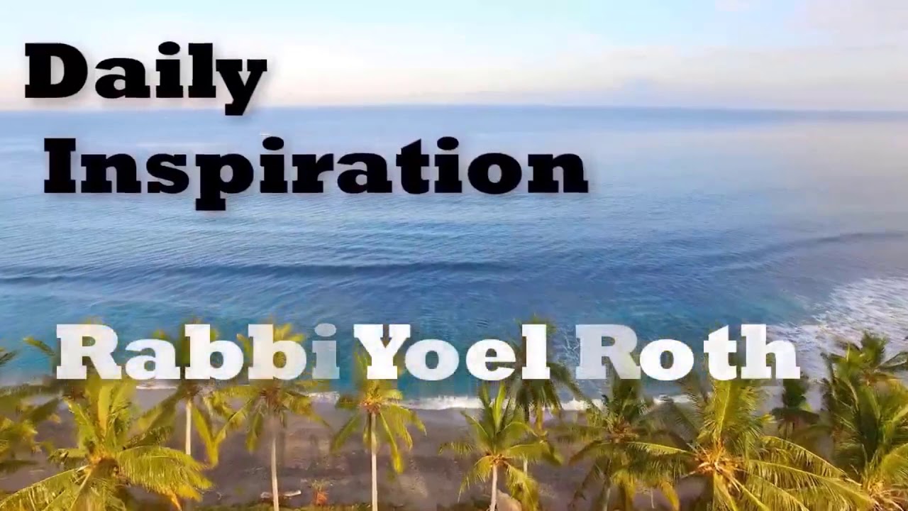 Rabbi Yoel Roth - If your desire is to be good, that make you already a good person.