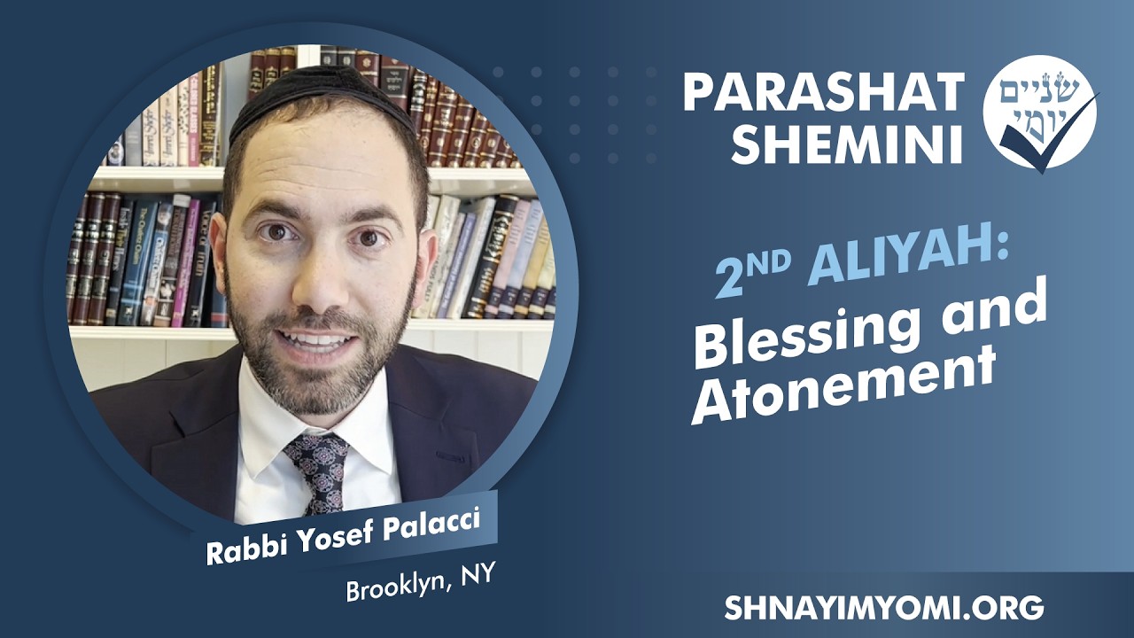 Shnayim Yomi - Shemini - Sheni - #2 - Rabbi Yosef Palacci - Blessing and Atonement