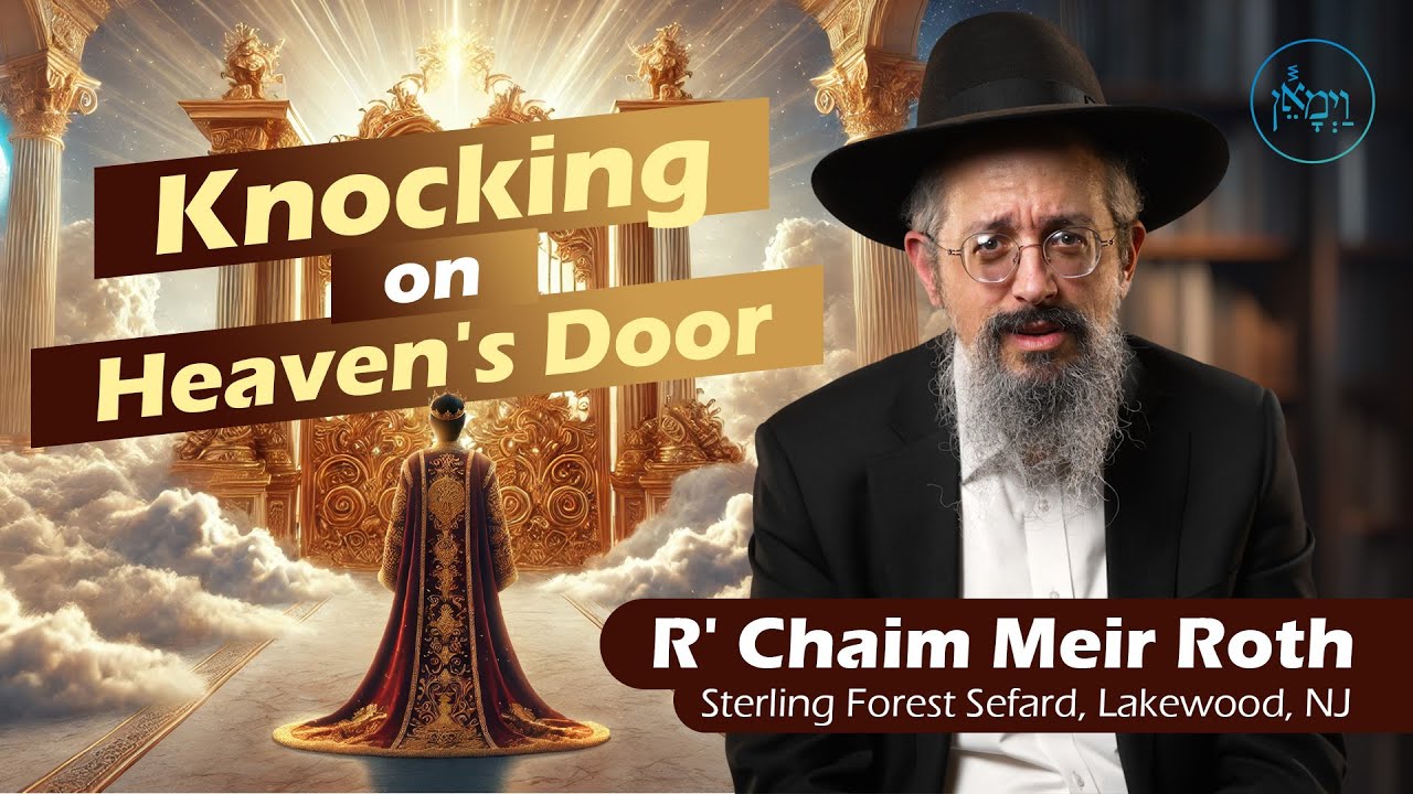 Knocking on Heaven's Door | Rabbi Chaim Meir Roth