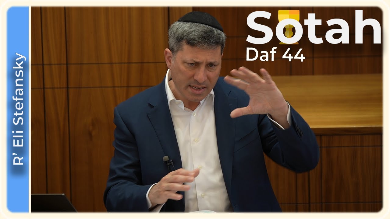 Daf Yomi Sotah Daf 44 by R’ Eli Stefansky