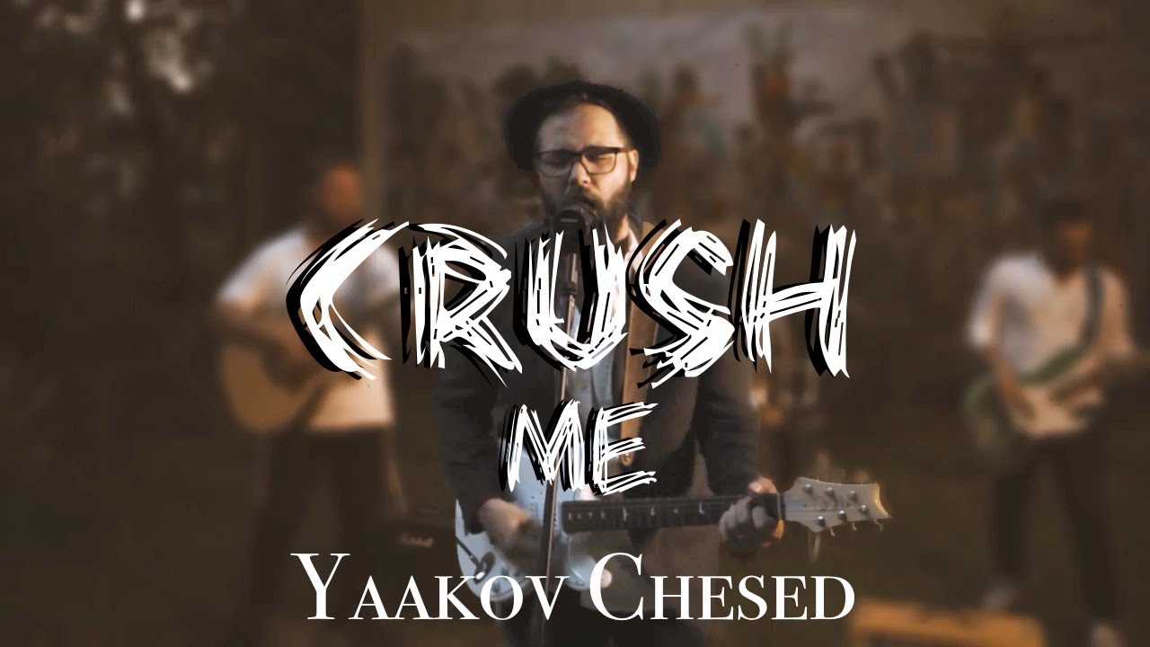 Yaakov Chesed - Crush Me (Official Music Video)