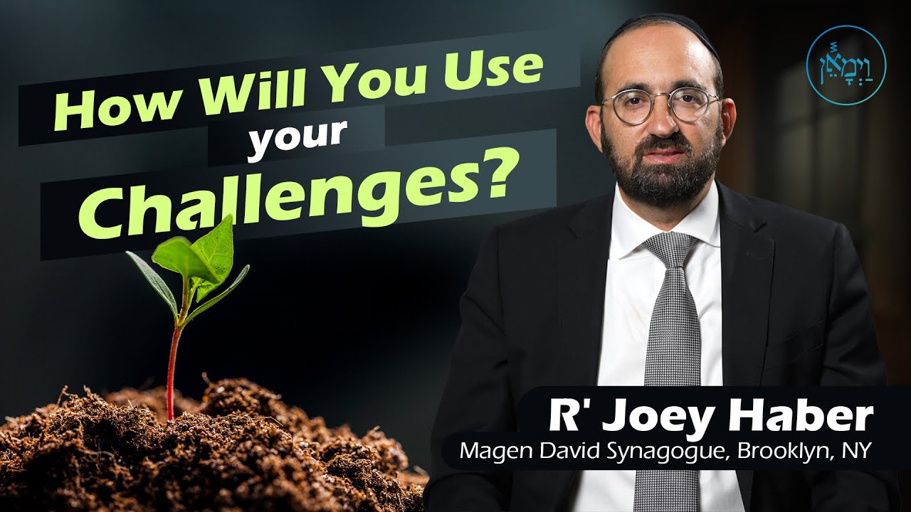 How Will You Use Your Challenges? | Rabbi Joey Haber
