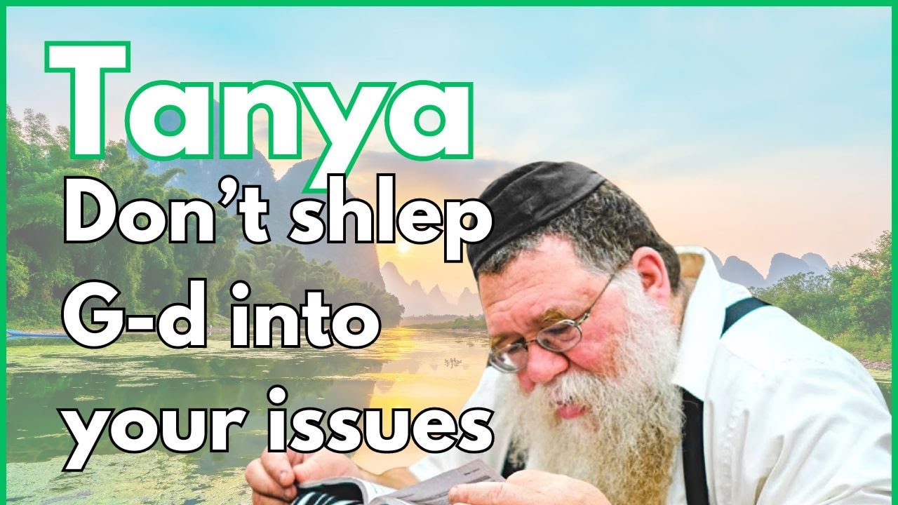 Teshuva: How do you do it? Don't shlep G-d into your issues - Tanya Igeres haTeshuva 7a- RC Dalfin