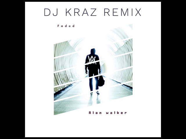Alan Walker - Faded (DJ Kraz Remix)