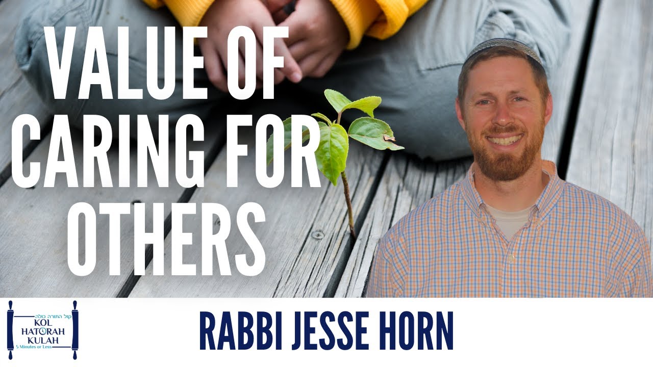 Value of Caring for Others - Rabbi Jesse Horn