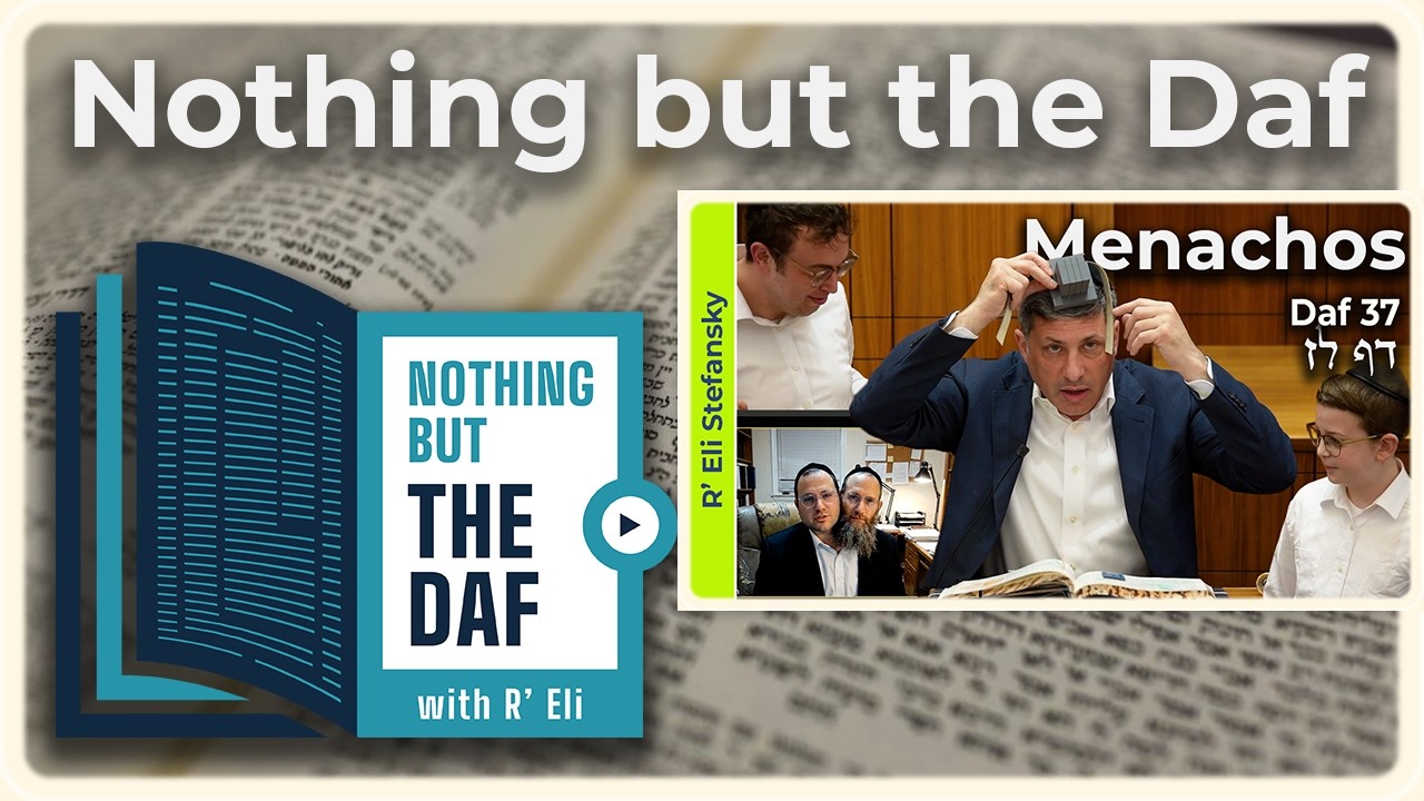 CHAZARAH - Menachos Daf 37 | "Nothing but the Daf" with R' Eli Stefansky
