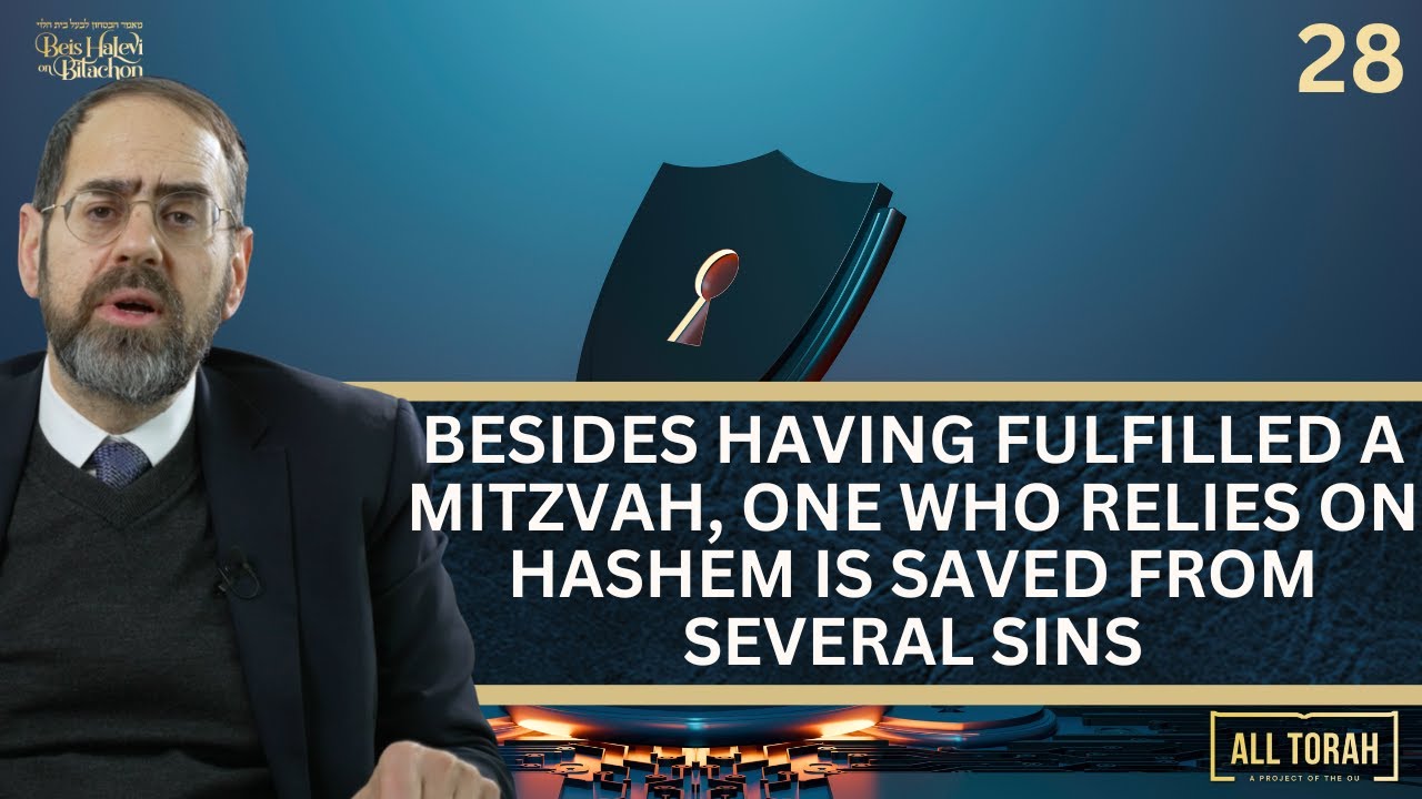 Ep. 28: BESIDES HAVING FULFILLED A MITZVAH, ONE WHO RELIES ON HASHEM IS SAVED FROM SEVERAL SINS