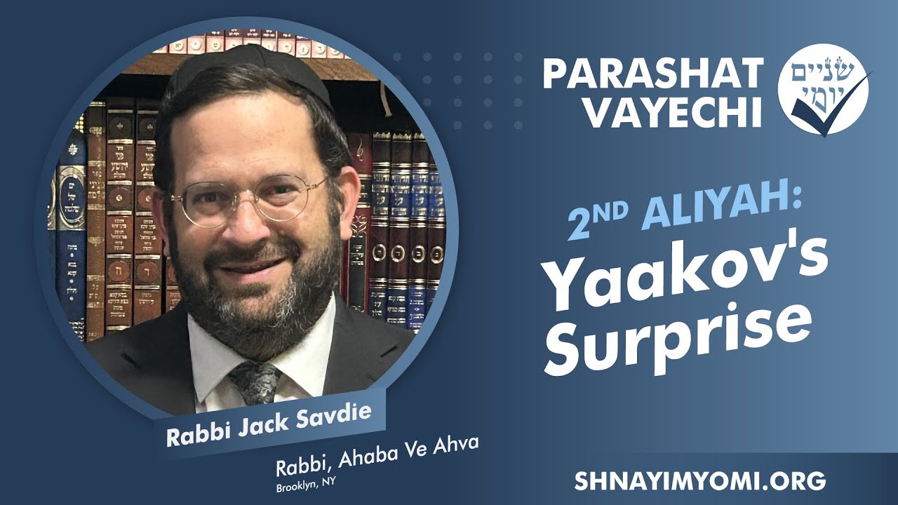 Shnayim Yomi - Vayechi - Sheni - #2 - Rabbi Jack Savdie - Yaakov's Surprise