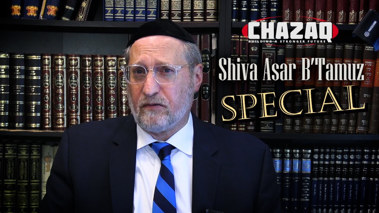 Rabbi Benzion Shafier | Shiva Asar B'Tamuz Shmuz: Hashem Loves Us | CHAZAQ