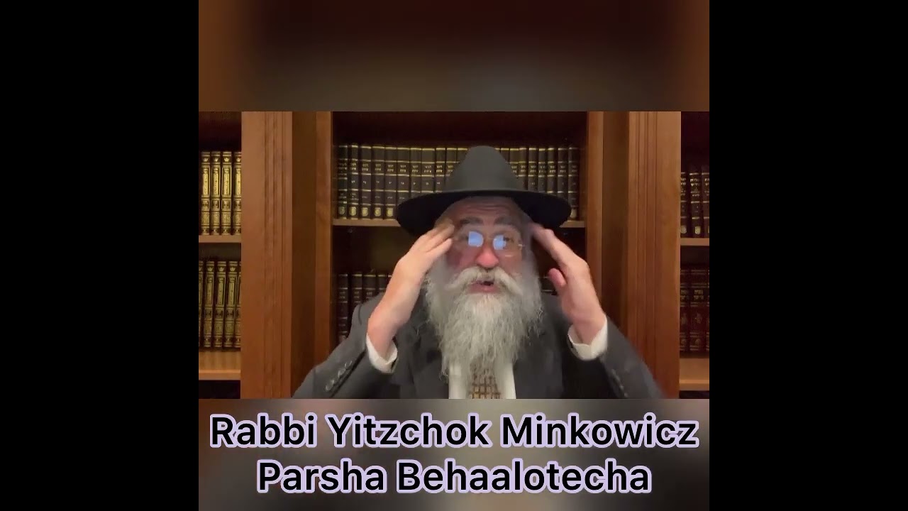 Rabbi Minkowicz Weekly Torah Lesson Parsha Behaalotecha