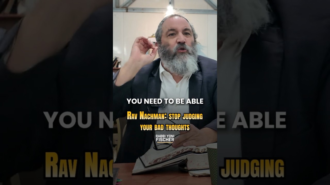 Stop Judging Your Bad Thoughts | Rav Nachman