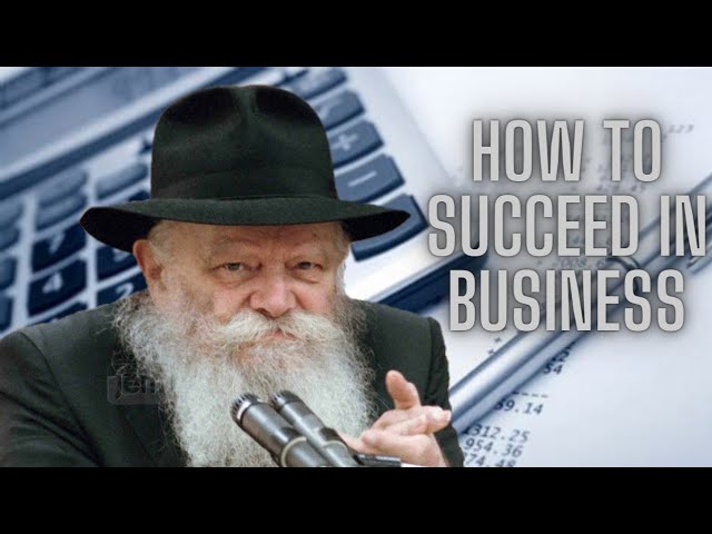 The Key To Succeeding In Business  | The Lubavitcher Rebbe