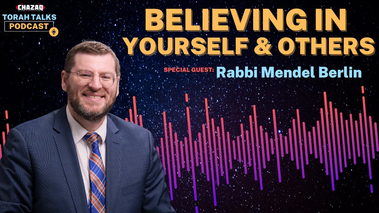 CHAZAQ's Torah Talks #135 Rabbi Mendel Berlin - Believing In Yourself & Others
