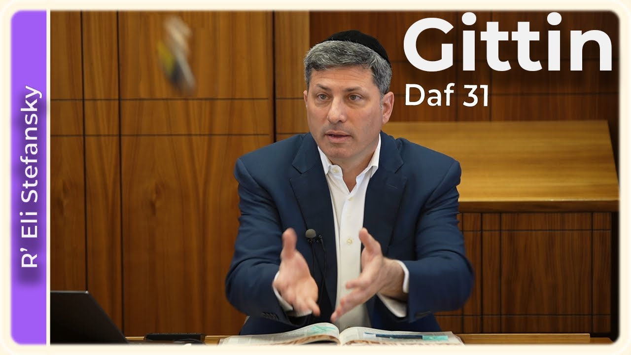 Daf Yomi Gittin Daf 31 by R’ Eli Stefansky